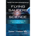 Flying Saucers and Science: A Scientist Investigates the Mysteries of Ufos: Interstellar Travel, Crashes, and Government Cover-Ups