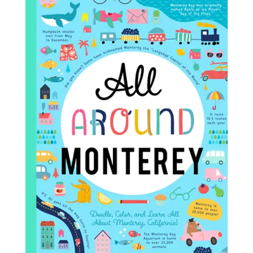 All Around Monterey: Doodle, Color, and Learn All about Monterey, California!