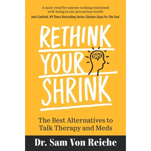 Rethink Your Shrink: The Best Alternatives to Talk Therapy and Meds