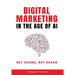 Digital Marketing in the Age of AI: Get Found, Get Heard