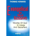 Evangelical is Not Enough: Worship of God in Liturgy and Sacrament