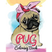 Pug Coloring Book: Cute Good and Bad Pug Dogs and puppies Images Relaxing and Inspiration Designs For Pug Lover (Dog Coloring Books)