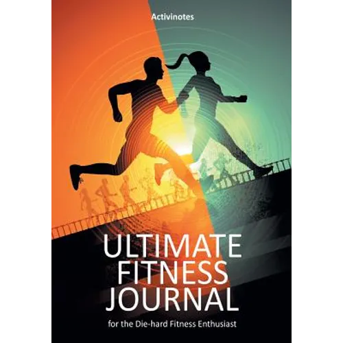 Ultimate Fitness Journal for the Die-hard Fitness Enthusiast
