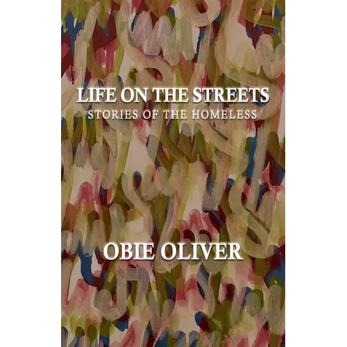Life on the Streets: Stories of the Homeless