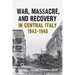 War, Massacre, and Recovery in Central Italy, 1943-1948