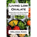 Living Low Oxalate: When Oxalate Rich Foods Destroy Your Health
