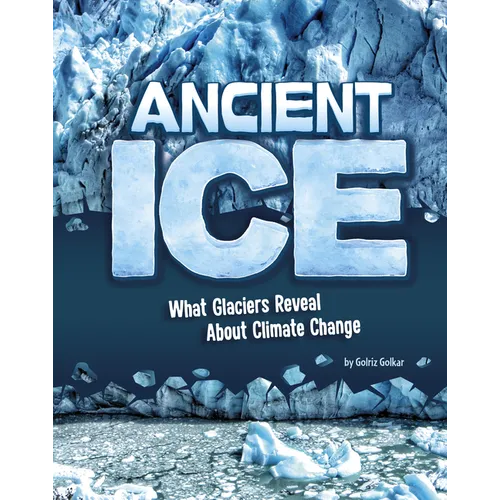 Ancient Ice: What Glaciers Reveal about Climate Change