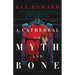 A Cathedral of Myth and Bone