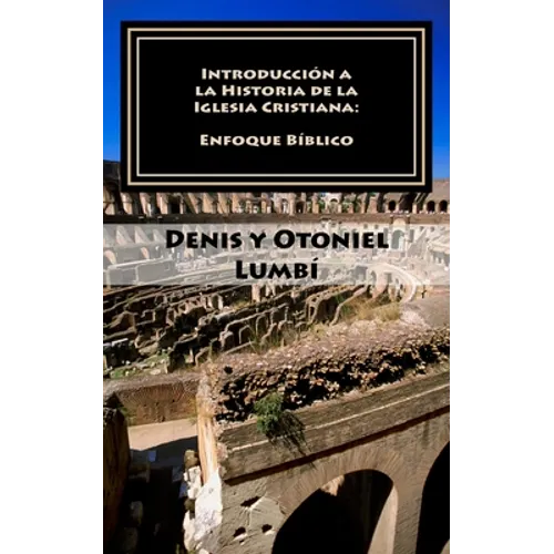 Introducción a la Historia de la Iglesia Cristiana: Enfoque Bíblico