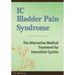 IC Bladder Pain Syndrome: The Alternative Medical Treatment for Interstitial Cystitis