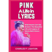 Pink a Life in Lyrics: "Wild Hearts Can't Be Broken: The Beautiful Life and Legacy of Alecia Beth Moore Hart"