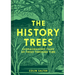 The History Trees: Extraordinary Tales of Trees Through Time
