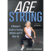Age Strong: A Woman's Guide to Feeling Athletic and Fit After 40
