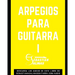 Arpegios para Guitarra I: Los arpegios básicos que necesitas para empezar
