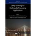 Deep Learning for Multimedia Processing Applications: Volume One: Image Security and Intelligent Systems for Multimedia Processing