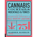 Cannabis Cocktails, Mocktails & Tonics: The Art of Spirited Drinks and Buzz-Worthy Libations