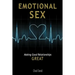 Emotional Sex: Making Good Relationships Great