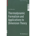 Thermodynamic Formalism and Applications to Dimension Theory