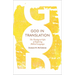 God in Translation: The Theological Gifts of Exploring Biblical Languages