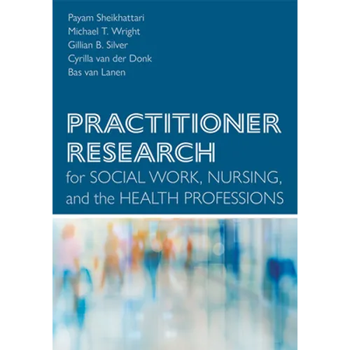 Practitioner Research for Social Work, Nursing, and the Health Professions