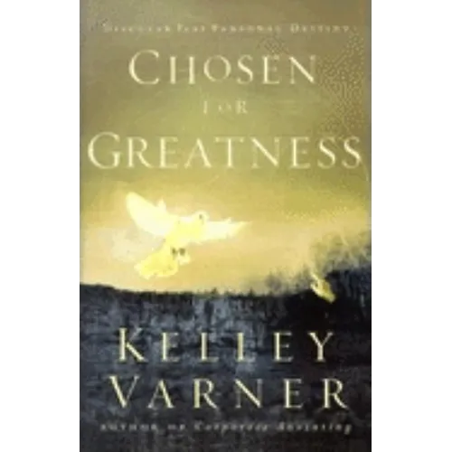 Chosen for Greatness: Discover Your Personal Destiny