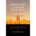 Brighter Climate Futures: A Global Energy, Climate & Ecosystem Transformation