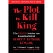 The Plot to Kill King: The Truth Behind the Assassination of Martin Luther King Jr.