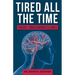 Tired All The Time: Causes, Consequences and Cures