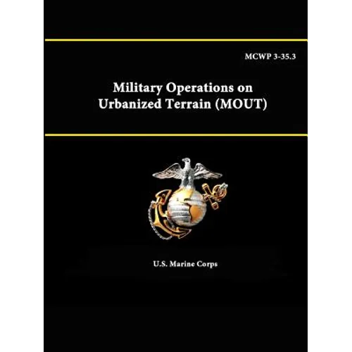 MCWP 3-35.3 - Military Operations on Urbanized Terrain (MOUT)