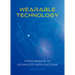 Wearable Technology: From Basics to Advanced Applications