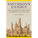 Smithson's Gamble: The Smithsonian Institution in American Life, 1836-1906