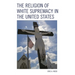 Religion of White Supremacy in the United States