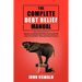 The Complete Debt Relief Manual: Step-By-Step Procedures for: Budgeting, Paying Off Debt, Negotiating Credit Card and IRS Debt Settlements, Avoiding B