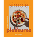 Simple Pleasures: Incredibly Craveable Recipes for Everyday Cooking