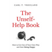 The Unself-Help Book: How to Get Out of Your Own Way and Start Being Happy