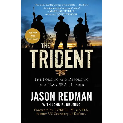 The Trident: The Forging and Reforging of a Navy Seal Leader