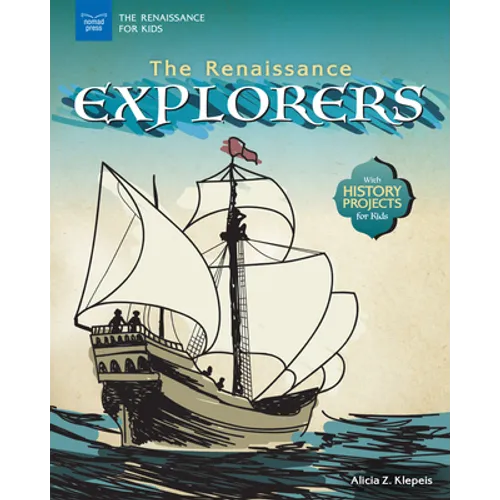 The Renaissance Explorers: With History Projects for Kids