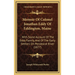 Memoir Of Colonel Jonathan Eddy Of Eddington, Maine: With Some Account Of The Eddy Family, And Of The Early Settlers On Penobscot River (1877)