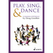 Play, Sing & Dance: An Introduction to Orff Schulwerk