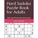 Hard Sudoku Puzzle Book for Adults: 200 Large Print Puzzles with Answers
