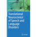 Translational Neuroscience of Speech and Language Disorders