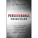 Perseverance Principles: How to Unlock Confidence, Consistency, and Wealth Under Pressure
