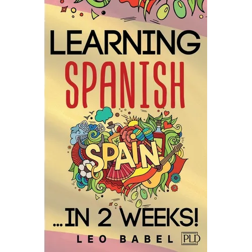 Learning Spanish for adults made easy... in 2 weeks!: Your Spanish workbook for travel and daily use. Learn Spanish having fun and without effort. Per
