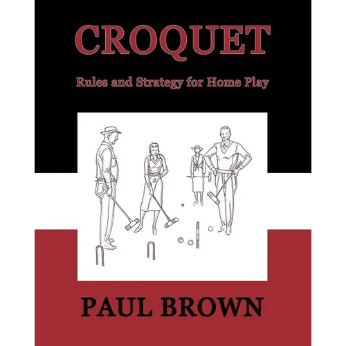 Croquet: Rules and Strategy for Home Play (Facsimile Reprint)