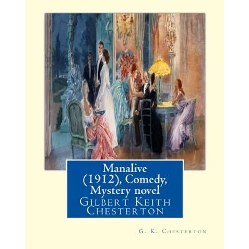 Manalive (1912), by G. K. Chesterton Comedy, Mystery novel: Gilbert Keith Chesterton
