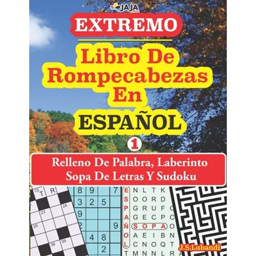 EXTREMO - Libro De Rompecabeza En ESPAÑOL: Relleno De Palabra, Laberinto Sopa De Letras Y Sudoku.