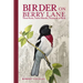 Birder on Berry Lane: Three Acres, Twelve Months, Thousands of Birds