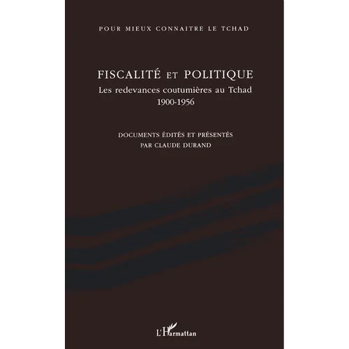 Fiscalité et politique: Les redevances coutumières au Tchad 1900-1956