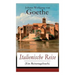 Italienische Reise (Ein Reisetagebuch): Autobiografische Schriften: Künstlerische und architektonische Interessen + Naturwissenschaftliche, meteorolog