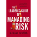 The Leader's Guide to Managing Risk: A Proven Method to Build Resilience and Reliability